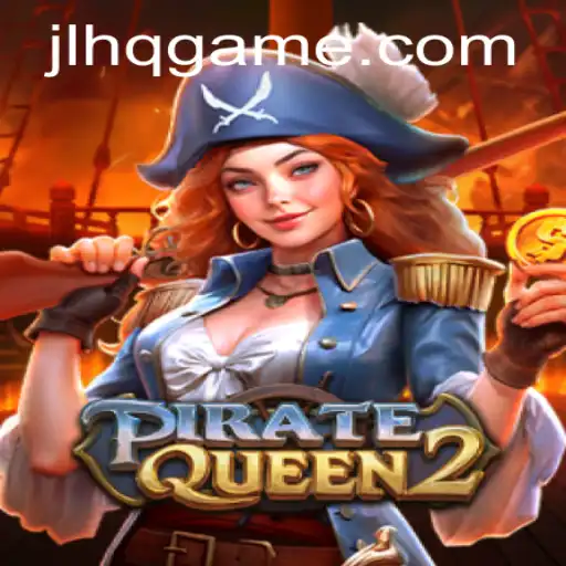 PirateQueen2: Navigating the High Seas of Adventure with JLHQ